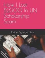 How I Lost $2300 In UN Scholarship Scam