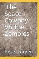 The Space Cowboy Vs Zombies