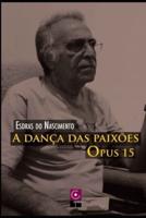 A Dança Das Paixões, Opus 15