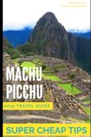 Super Cheap Machu Picchu
