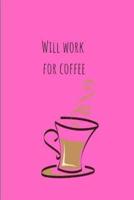 Will Work for Coffee