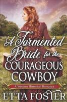 A Tormented Bride for the Courageous Cowboy