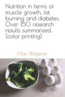 Nutrition in Terms of Muscle Growth, Fat Burning and Diabetes. Over 150 Research Results Summarized. (Color Printing)