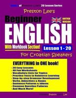 Preston Lee's Beginner English With Workbook Section Lesson 1 - 20 For Croatian Speakers (British Version)