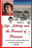 Life, Liberty and the Pursuit of Pleasure
