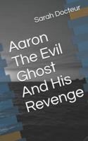 Aaron The Evil Ghost And His Revenge