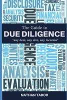 The Guide to Due Diligence: "any deal, any size, any location"