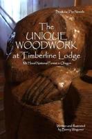 The Unique Woodwork at Timberline Lodge