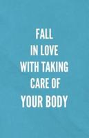Fall In Love With Taking Care Of Your Body