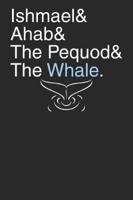 Ishmael & Ahab & The Pequod & The Whale