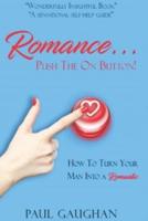 Romance... Push the on Button!