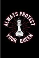 Always Protect Your Queen