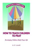 How to Teach Children to Pray