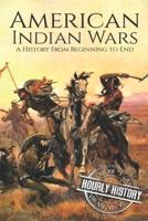 American Indian Wars: A History From Beginning to End