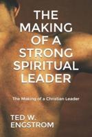 The Making of a Strong Spiritual Leader