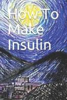 How To Make Insulin