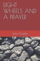 Eight Wheels and A Prayer