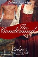 The Condemned (Echoes from the Past Book 6)