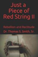Just a Piece of Red String II: Rebellion and Rectitude