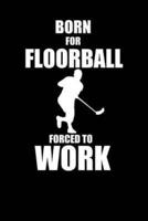 Born for Floorball Forced to Work