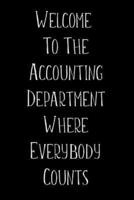 Welcome To The Accounting Department Where Everybody Counts