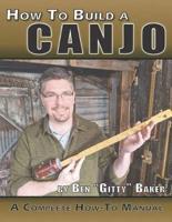 How To Build A Canjo