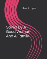 Saved By A Good Woman And A Family