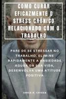 Como Curar Eficazmente O Stress Crónico Relacionado Com O Trabalho