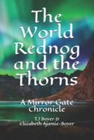 The World Rednog and the Thorns: The Mirror Gate Chronicles