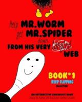 Help Mr. Worm get Mr. Spider down from his very tangled web!: Interactive Children's book