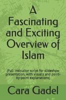 A Fascinating and Exciting Overview of Islam