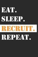 Eat Sleep Recruit Repeat