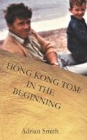 Hong Kong Tom: In the Beginning