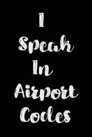 I Speak In Airport Codes