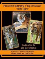 Inspirational Biography of Big Cat Rescue's "Texas Tigers"