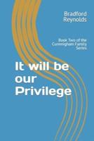 It Will Be Our Privilege