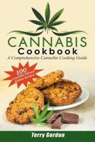Cannabis Cookbook: A Comprehensive Cannabis Cooking Guide: 100 Creative & Delicious Cannabis-Infused Edibles Recipes for Breakfast, Lunch, Dinner, Desserts, Snacks, and Drinks