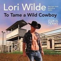To Tame a Wild Cowboy Lib/E