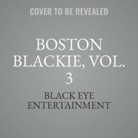 Boston Blackie, Vol. 3 Lib/E