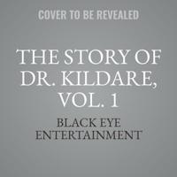 The Story of Dr. Kildare, Vol. 1 Lib/E