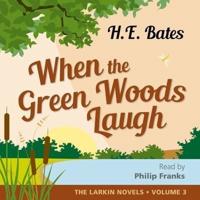 When the Green Woods Laugh Lib/E
