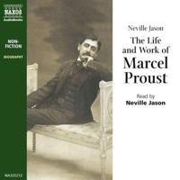 The Life & Work of Marcel Proust Lib/E