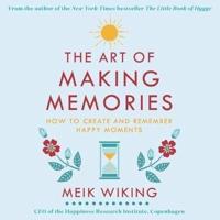 The Art of Making Memories Lib/E