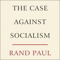 The Case Against Socialism Lib/E