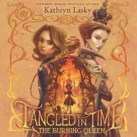 Tangled in Time: The Burning Queen