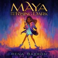 Maya and the Rising Dark Lib/E