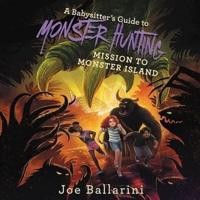 A Babysitter's Guide to Monster Hunting #3: Mission to Monster Island Lib/E