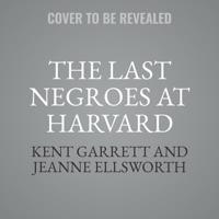 The Last Negroes at Harvard Lib/E