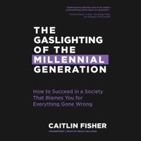 The Gaslighting of the Millennial Generation