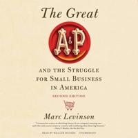 The Great A&p and the Struggle for Small Business in America, Second Edition Lib/E